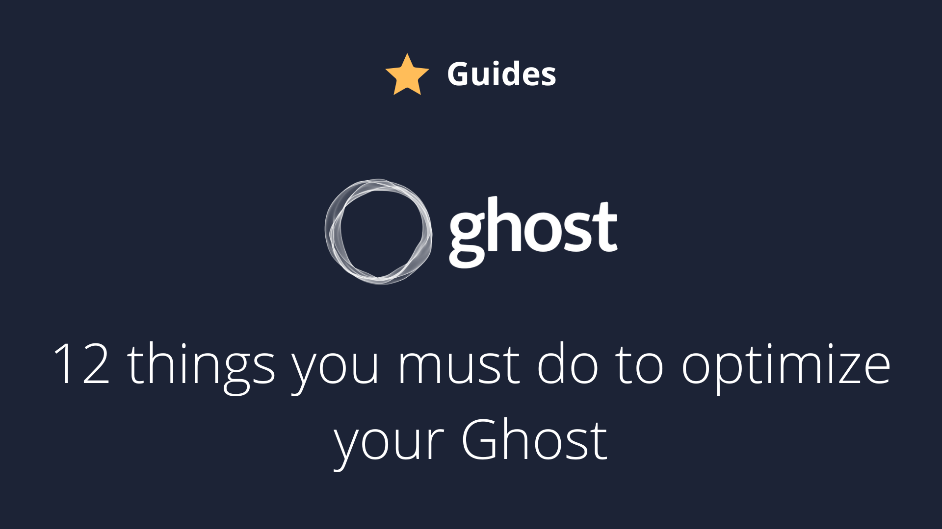 12 Things you should do to optimize your Ghost